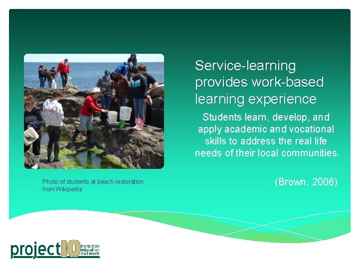 Service-learning provides work-based learning experience Students learn, develop, and apply academic and vocational skills