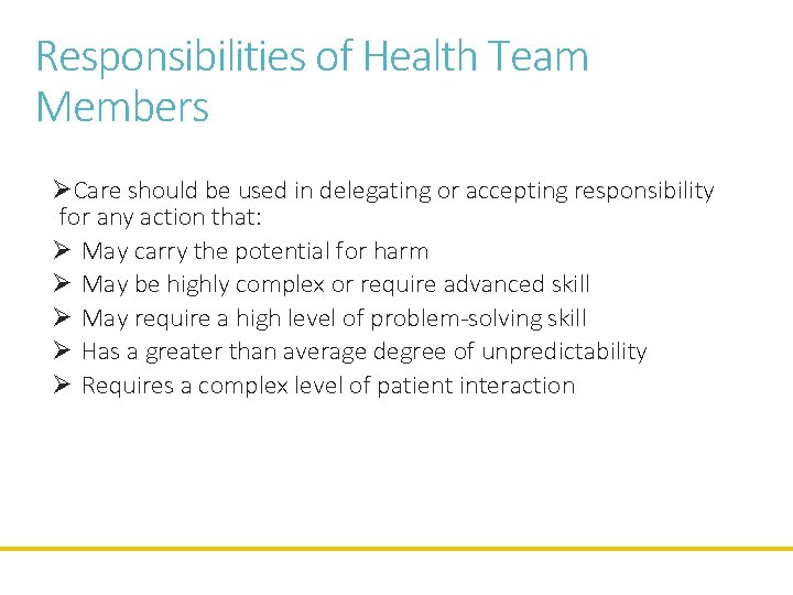 Responsibilities of Health Team Members ØCare should be used in delegating or accepting responsibility