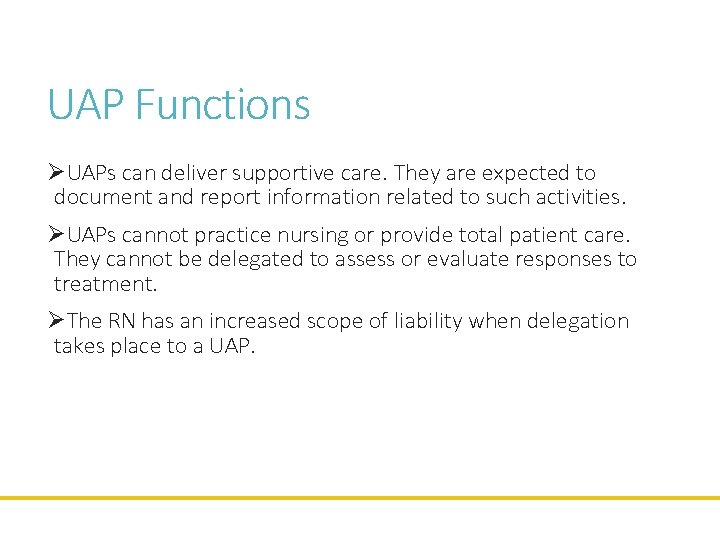 UAP Functions ØUAPs can deliver supportive care. They are expected to document and report