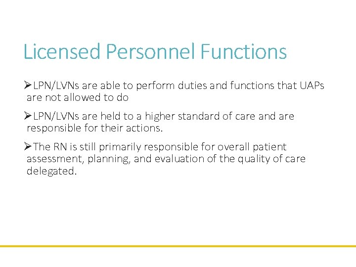 Licensed Personnel Functions ØLPN/LVNs are able to perform duties and functions that UAPs are