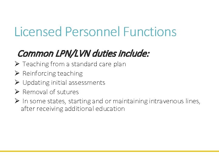 Licensed Personnel Functions Common LPN/LVN duties include: Ø Ø Ø Teaching from a standard