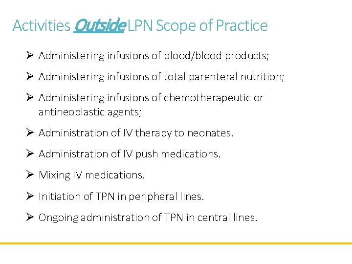 Activities Outside LPN Scope of Practice Ø Administering infusions of blood/blood products; Ø Administering