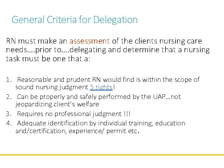 General Criteria for Delegation RN must make an assessment of the clients nursing care