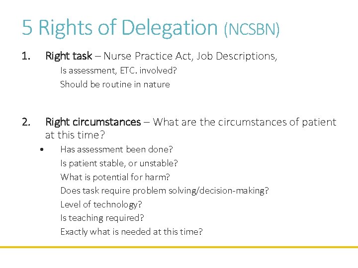 5 Rights of Delegation (NCSBN) 1. Right task – Nurse Practice Act, Job Descriptions,