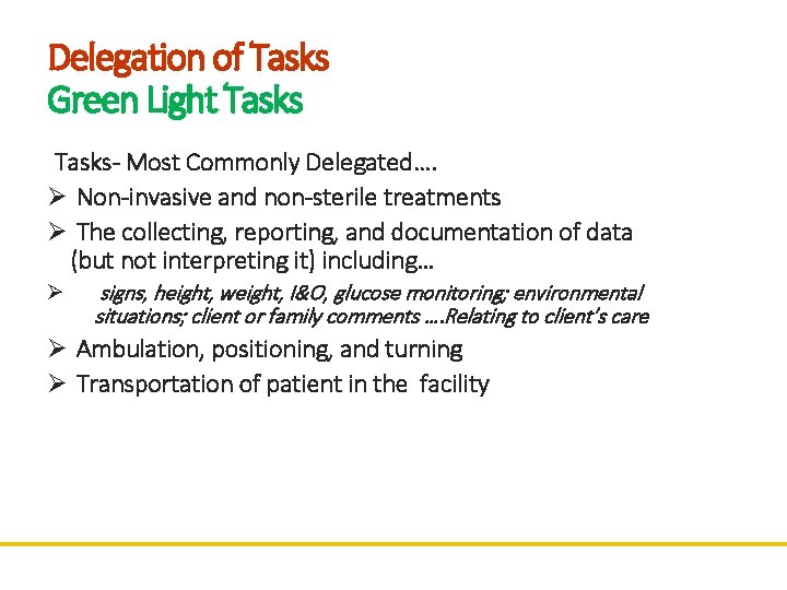 Delegation of Tasks Green Light Tasks- Most Commonly Delegated…. Ø Non-invasive and non-sterile treatments