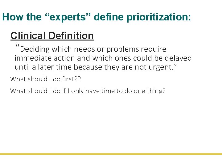 How the “experts” define prioritization: Clinical Definition “Deciding which needs or problems require immediate