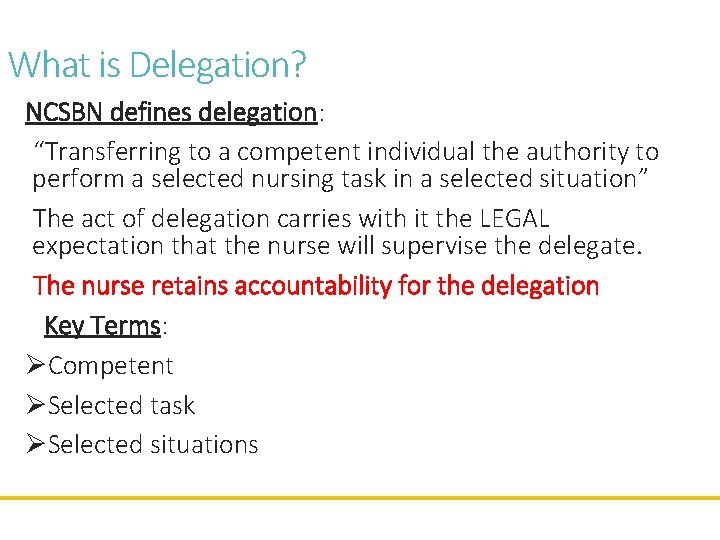 What is Delegation? NCSBN defines delegation: “Transferring to a competent individual the authority to