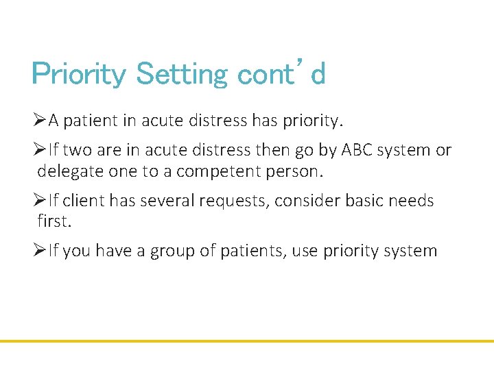 Priority Setting cont’d ØA patient in acute distress has priority. ØIf two are in