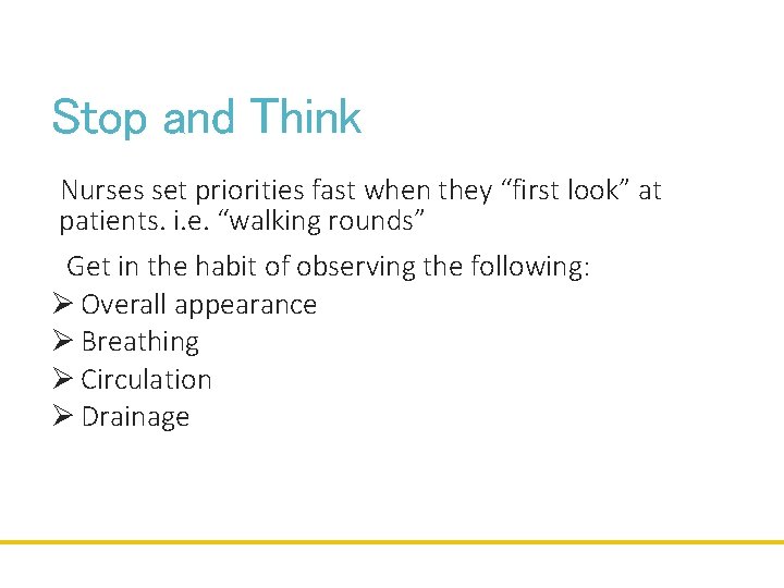 Stop and Think Nurses set priorities fast when they “first look” at patients. i.