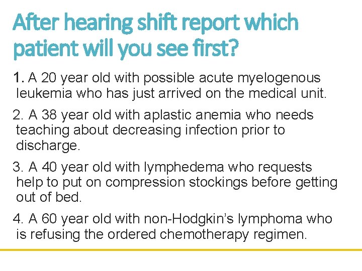 After hearing shift report which patient will you see first? 1. A 20 year