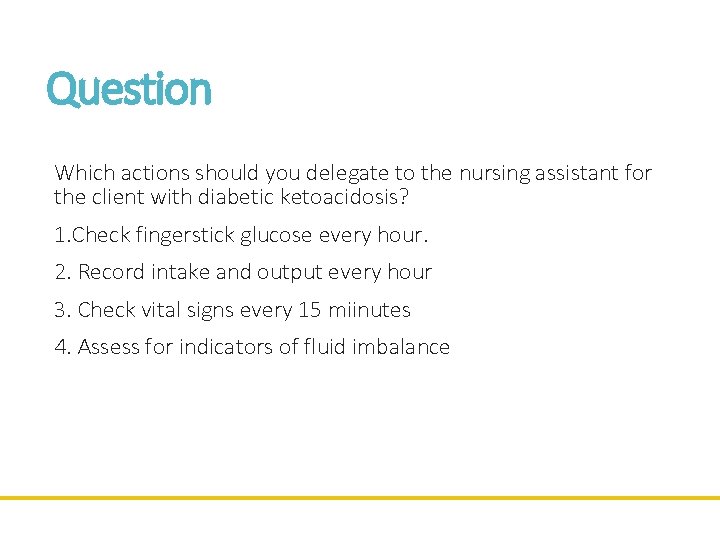 Question Which actions should you delegate to the nursing assistant for the client with