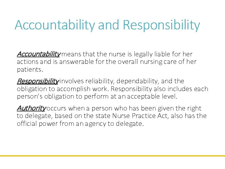 Accountability and Responsibility Accountability means that the nurse is legally liable for her actions