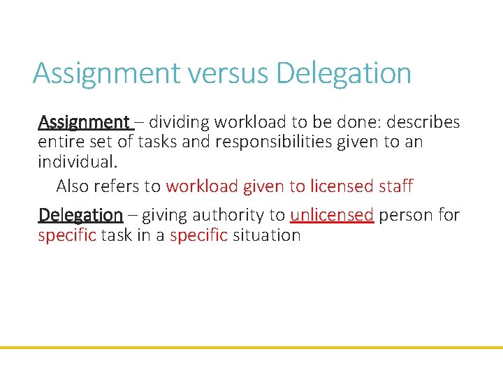 Assignment versus Delegation Assignment – dividing workload to be done: describes entire set of