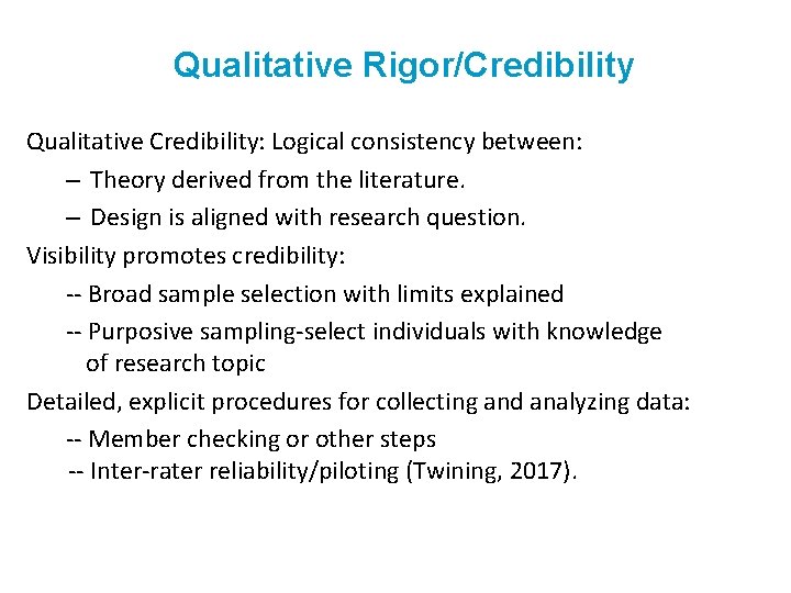 Qualitative Rigor/Credibility Qualitative Credibility: Logical consistency between: – Theory derived from the literature. –