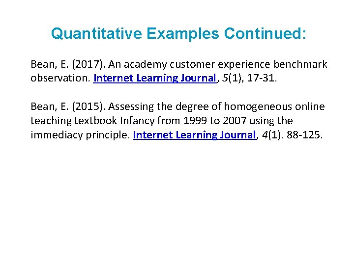 Quantitative Examples Continued: Bean, E. (2017). An academy customer experience benchmark observation. Internet Learning