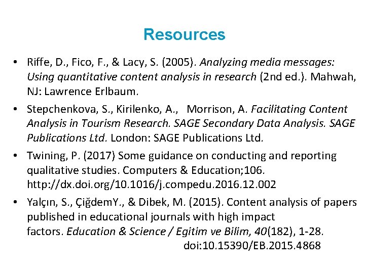 Resources • Riffe, D. , Fico, F. , & Lacy, S. (2005). Analyzing media