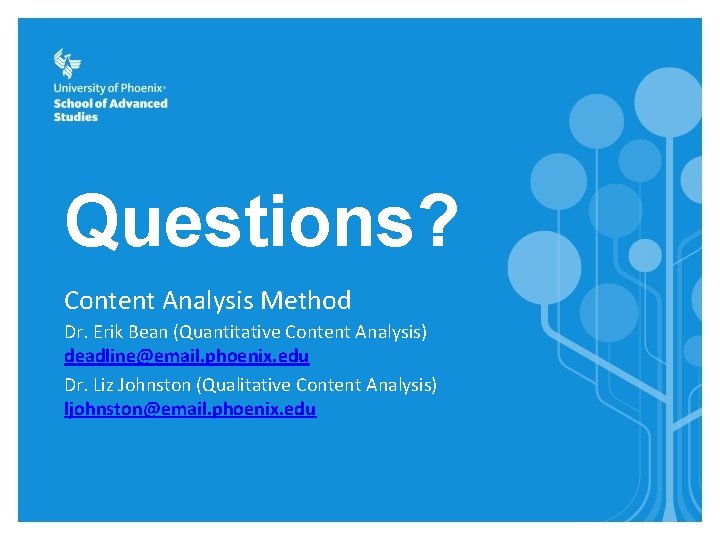 Questions? Content Analysis Method Dr. Erik Bean (Quantitative Content Analysis) deadline@email. phoenix. edu Dr.