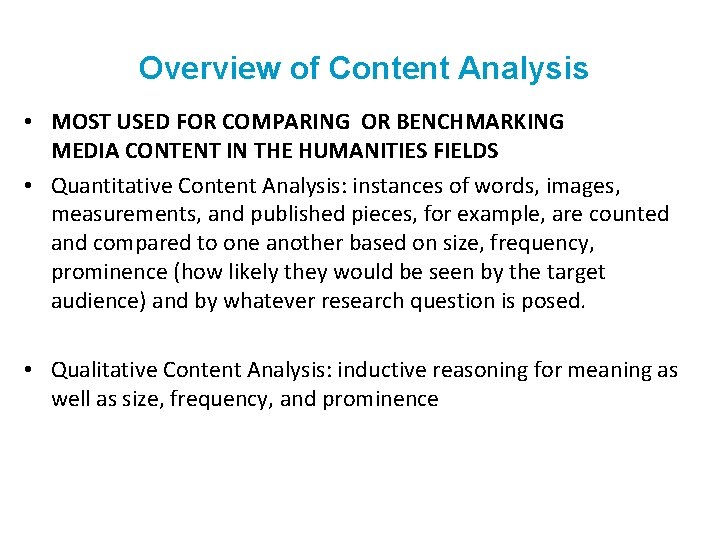 Overview of Content Analysis • MOST USED FOR COMPARING OR BENCHMARKING MEDIA CONTENT IN