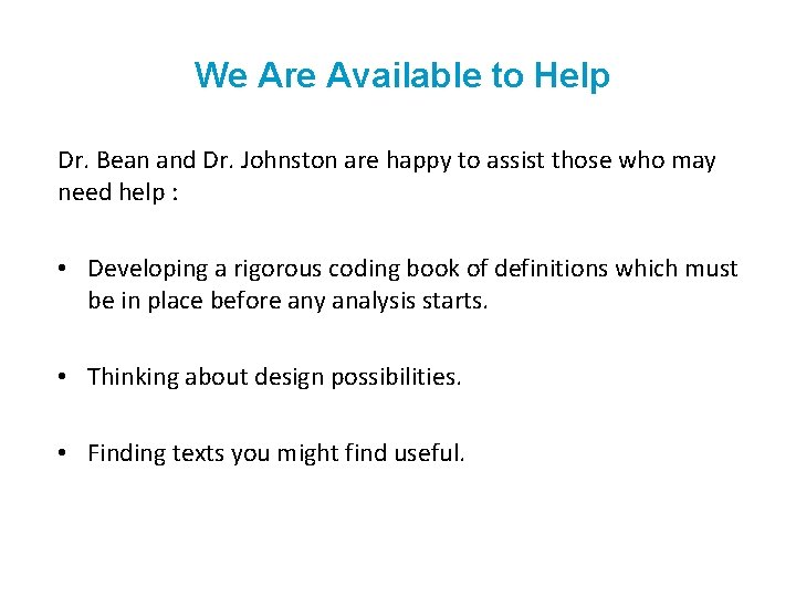 We Are Available to Help Dr. Bean and Dr. Johnston are happy to assist