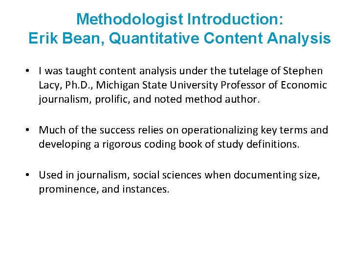 Methodologist Introduction: Erik Bean, Quantitative Content Analysis • I was taught content analysis under