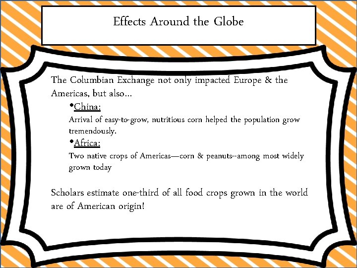Effects Around the Globe The Columbian Exchange not only impacted Europe & the Americas,