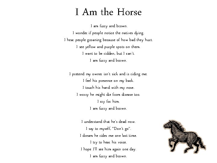 I Am the Horse I am furry and brown. I wonder if people notice