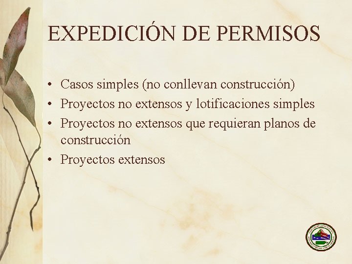 EXPEDICIÓN DE PERMISOS • Casos simples (no conllevan construcción) • Proyectos no extensos y