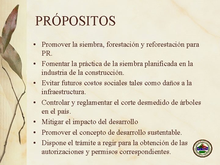 PRÓPOSITOS • Promover la siembra, forestación y reforestación para PR. • Fomentar la práctica