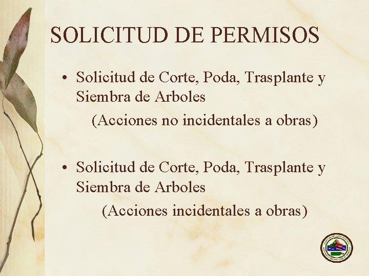 SOLICITUD DE PERMISOS • Solicitud de Corte, Poda, Trasplante y Siembra de Arboles (Acciones