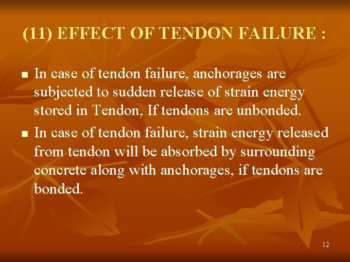 (11) EFFECT OF TENDON FAILURE : n n In case of tendon failure, anchorages