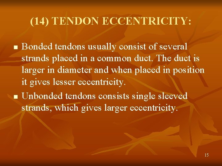 (14) TENDON ECCENTRICITY: n n Bonded tendons usually consist of several strands placed in