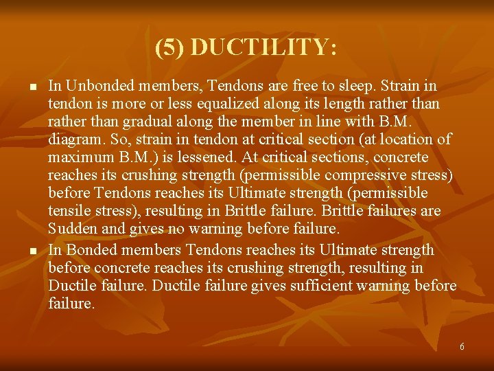(5) DUCTILITY: n n In Unbonded members, Tendons are free to sleep. Strain in
