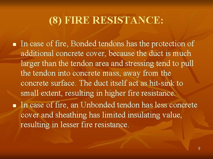 (8) FIRE RESISTANCE: n n In case of fire, Bonded tendons has the protection