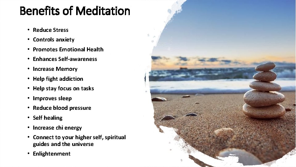 Benefits of Meditation • Reduce Stress • Controls anxiety • Promotes Emotional Health •