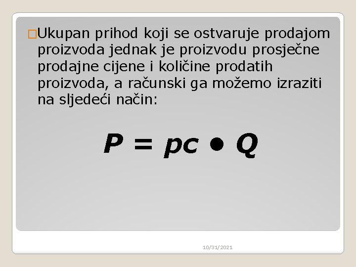 �Ukupan prihod koji se ostvaruje prodajom proizvoda jednak je proizvodu prosječne prodajne cijene i