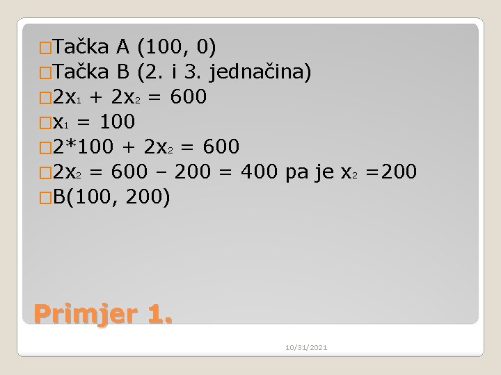 �Tačka A (100, 0) �Tačka B (2. i 3. jednačina) � 2 x 1