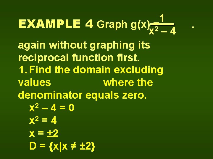 1 EXAMPLE 4 Graph g(x) =2 x – 4 again without graphing its reciprocal