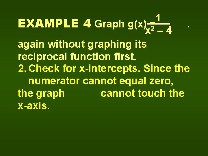 1 EXAMPLE 4 Graph g(x) =2. x – 4 again without graphing its reciprocal