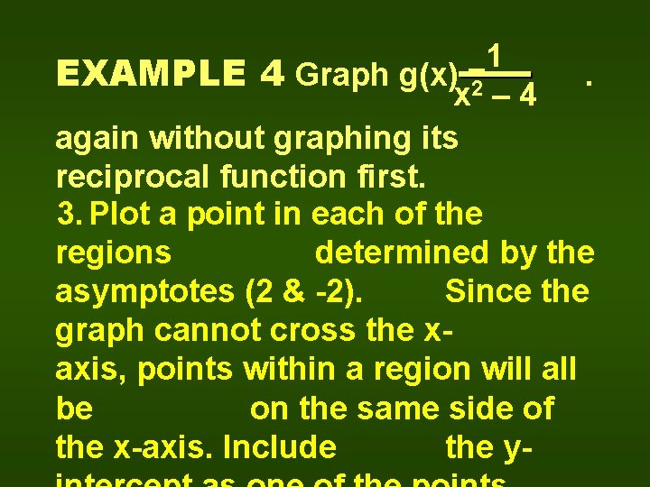 1 EXAMPLE 4 Graph g(x) =2. x – 4 again without graphing its reciprocal