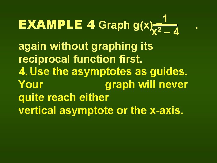 1 EXAMPLE 4 Graph g(x) =2. x – 4 again without graphing its reciprocal