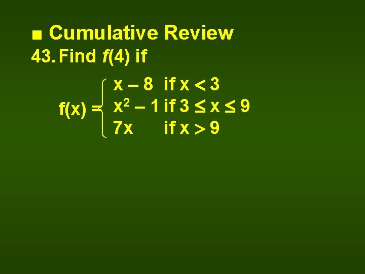 ■ Cumulative Review 43. Find f(4) if x – 8 if x 3 2