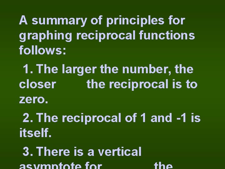 A summary of principles for graphing reciprocal functions follows: 1. The larger the number,