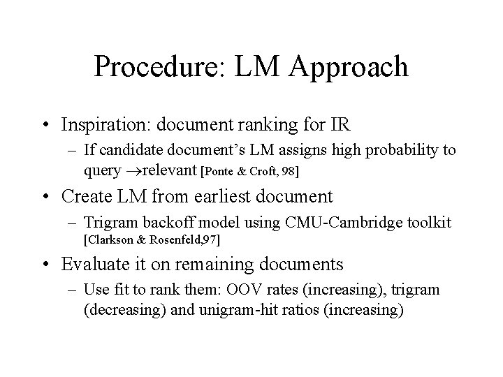 Procedure: LM Approach • Inspiration: document ranking for IR – If candidate document’s LM