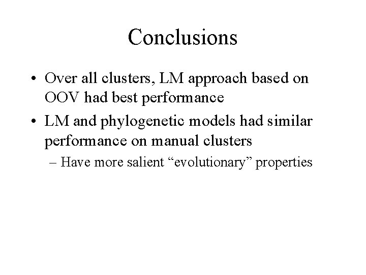 Conclusions • Over all clusters, LM approach based on OOV had best performance •