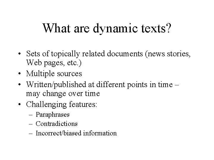 What are dynamic texts? • Sets of topically related documents (news stories, Web pages,