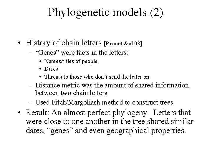 Phylogenetic models (2) • History of chain letters [Bennett&al, 03] – “Genes” were facts