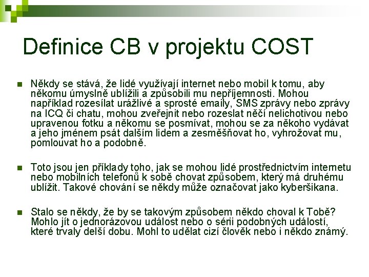 Definice CB v projektu COST n Někdy se stává, že lidé využívají internet nebo