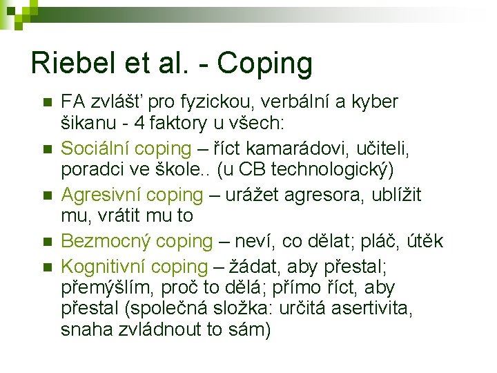 Riebel et al. - Coping n n n FA zvlášť pro fyzickou, verbální a