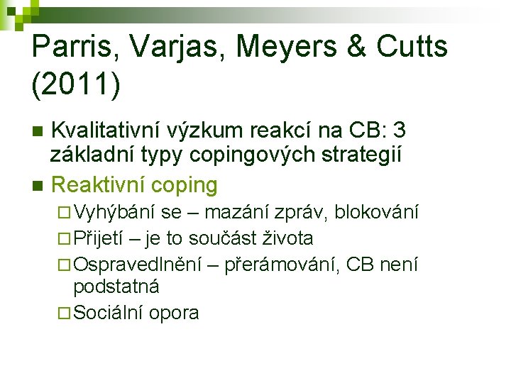 Parris, Varjas, Meyers & Cutts (2011) Kvalitativní výzkum reakcí na CB: 3 základní typy