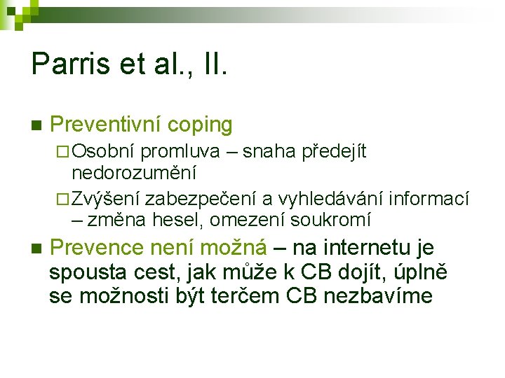 Parris et al. , II. n Preventivní coping ¨ Osobní promluva – snaha předejít